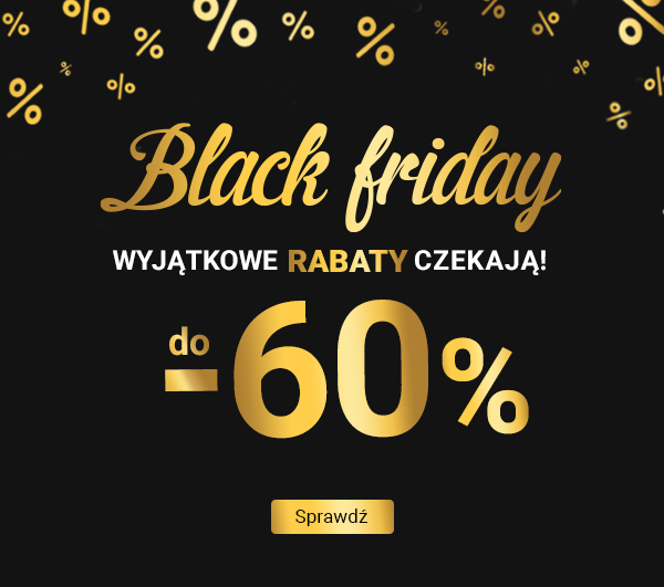 Black Friday - wyjątkowe rabaty do -60%!