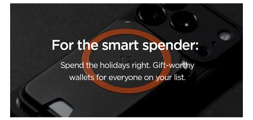 For the smart spender:  Spend the holidays right. Gift-worthy wallets for everyone on your list.