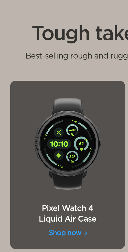 Tough take on Pixel.  Fast-selling rough and rugged looks for the latest Pixel.  Shop Pixel Watch 4 Liquid Air Case.