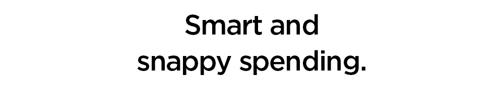 Smart and snappy spending.