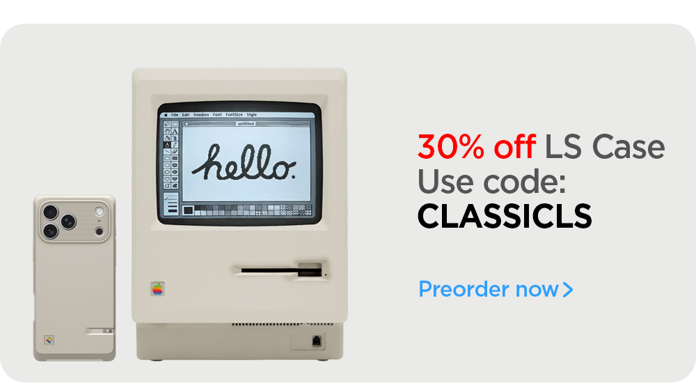 30% off LS Case. Use code: CLASSICLS. Preorder now.