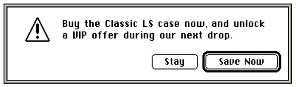 Buy the Classic LS Case now, and unlock a VIP offer during our next drop. Save now.