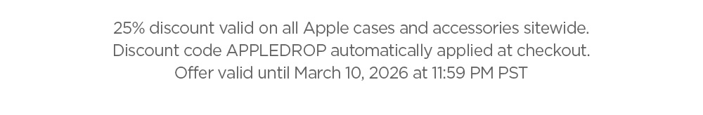 25% discount valid on all Apple cases and accessories sitewide. Discount code APPLEDROP automatically applied at checkout. Offer valid until March 10, 2026 at 11:59 PM PST.