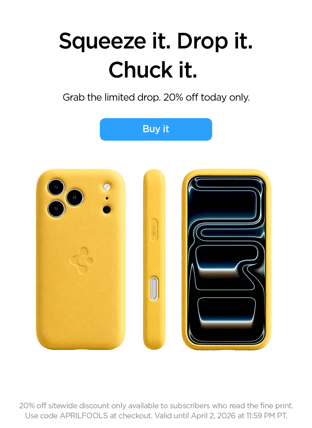 Squeeze it. Drop it. Chuck it.  Grab the limited drop. 20% off today only.