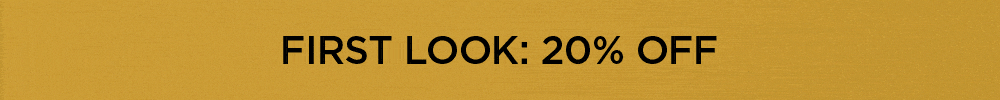 First-look offer: 20% off