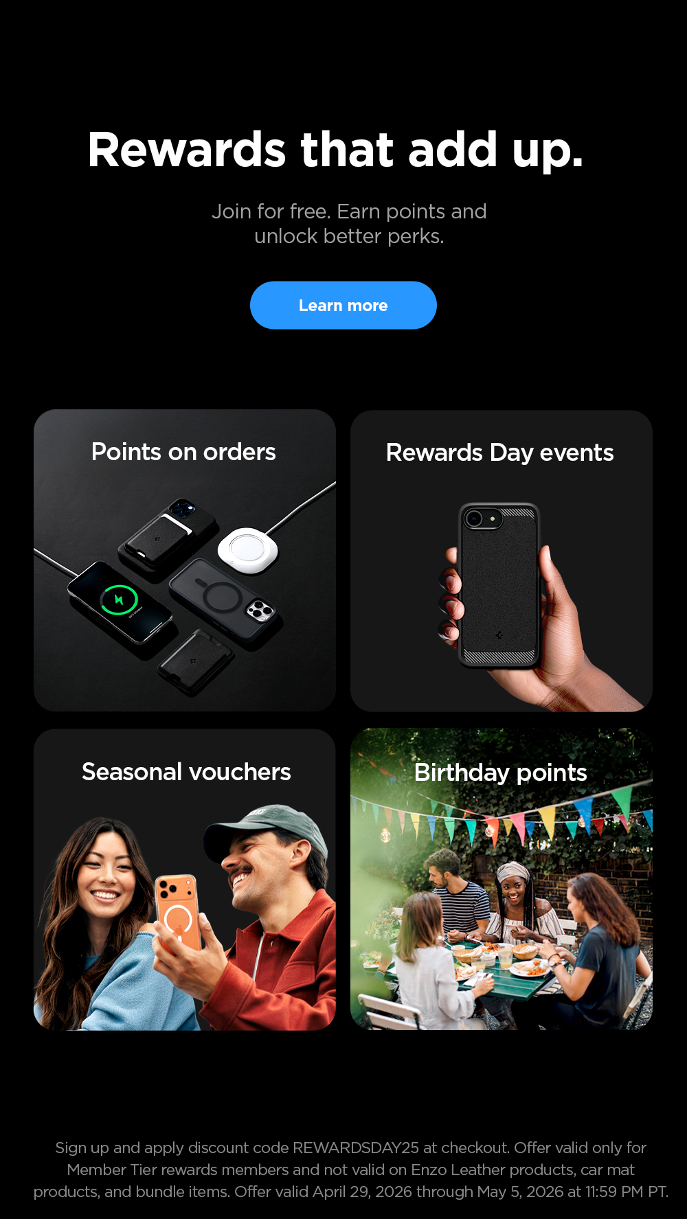 Rewards that add up. Join for free. Earn points and unlock better perks. Get points on orders, enjoy Rewards Day events, get Seasonal vouchers, and birthday points. Learn more.