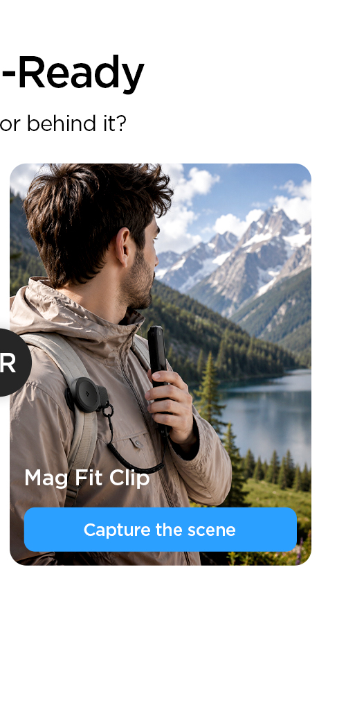 Camera-Ready: In the frame or behind it? Capture the scene with the Mag Fit Clip.