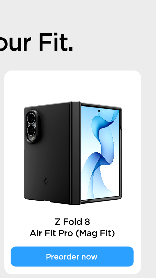 Pick your Fit. Preorder the Samsung Galaxy Z Fold 8 Air Fit Pro Mag Fit case.