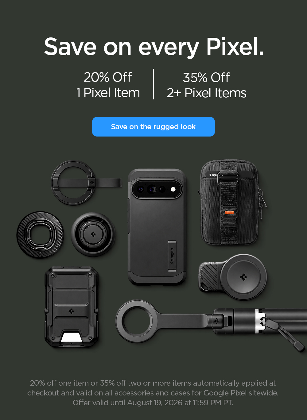Save on every Pixel. 20% off 1 Pixel item, 35% off 2 or more Pixel items. Save on the rugged look. 