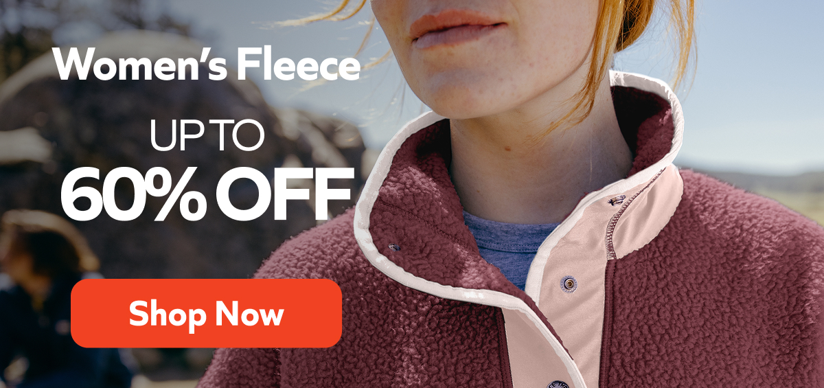 Women's Fleece- Up to 60% off. Shop Now!