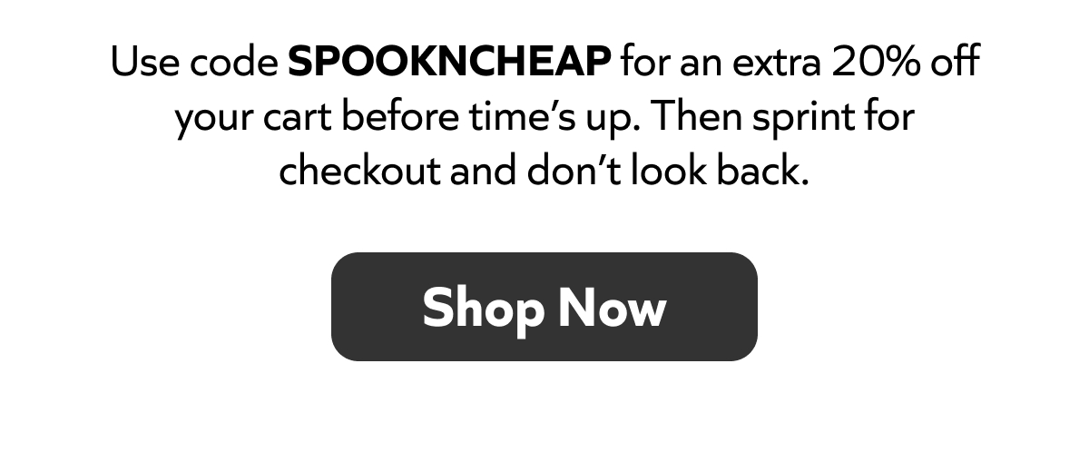 Extra 20% off with code SPOOKNCHEAP—hurry before time’s up. Sprint to checkout! Shop Now!