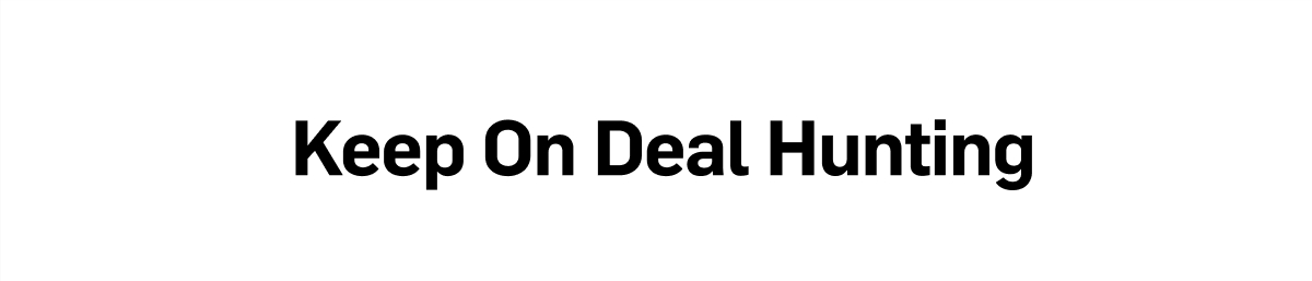 Keep on Deal Hunting