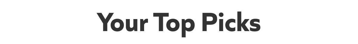 Your Top Picks