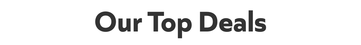 Our Top Deals