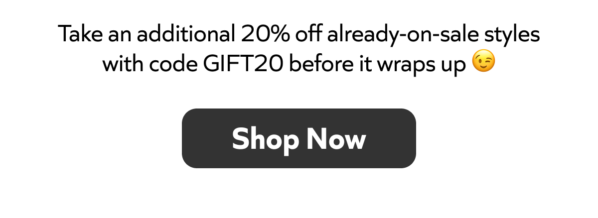 Extra 20% off sale styles with code GIFT20—hurry before it ends! 😉 Shop Now!