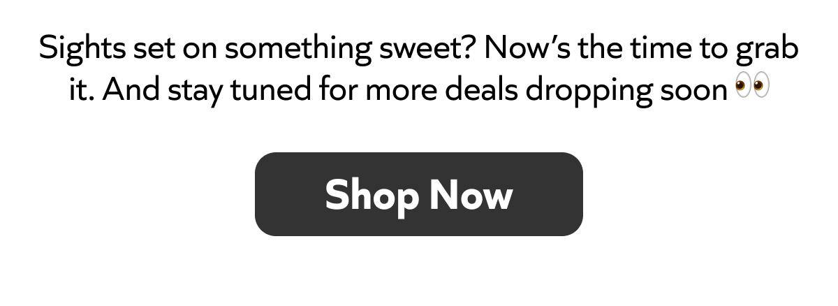 Craving something sweet? Grab it now—more deals coming soon 👀 Shop today!