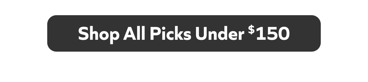 Shop All Picks Under $150