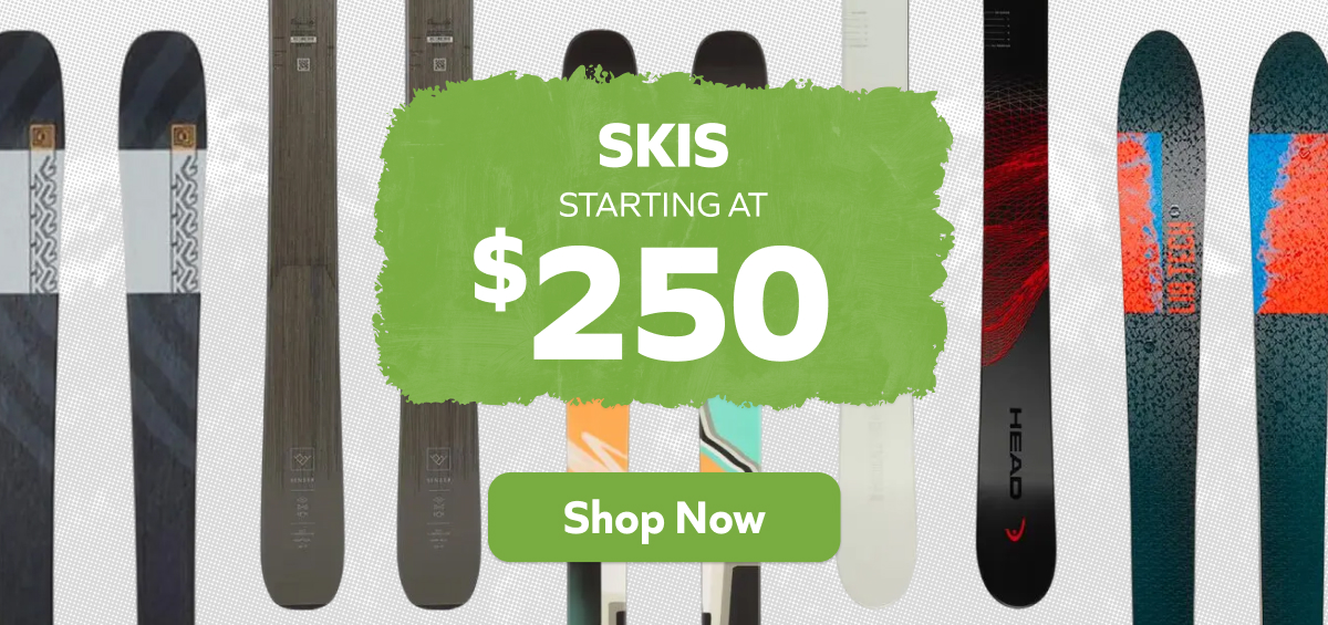 Skis starting at $250. Shop Now!