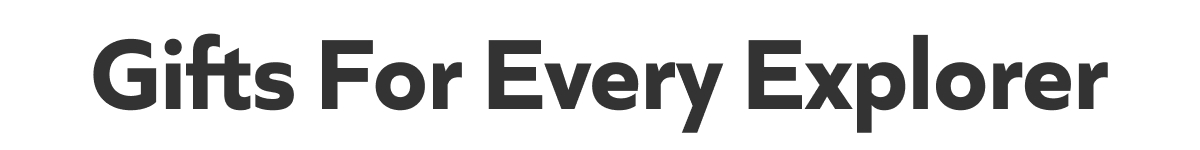 Gifts for Every Explorer