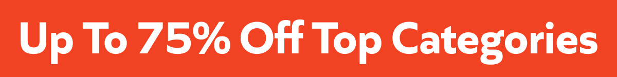 Up To 75% Off Top Categories