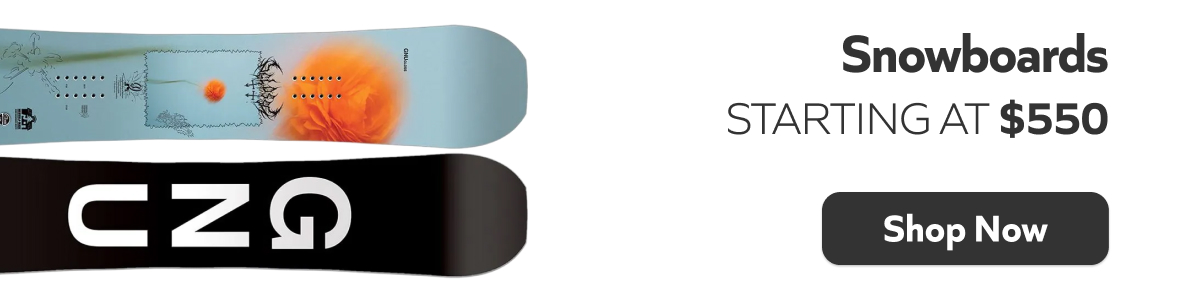 Snowboards- Starting at $550. Shop Now!