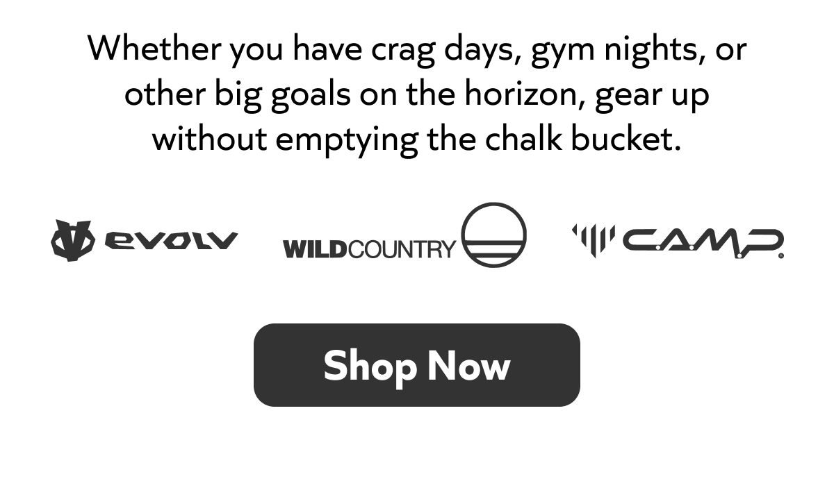 Crag days, gym nights, big goals ahead—gear up without emptying the chalk bucket. Shop now!