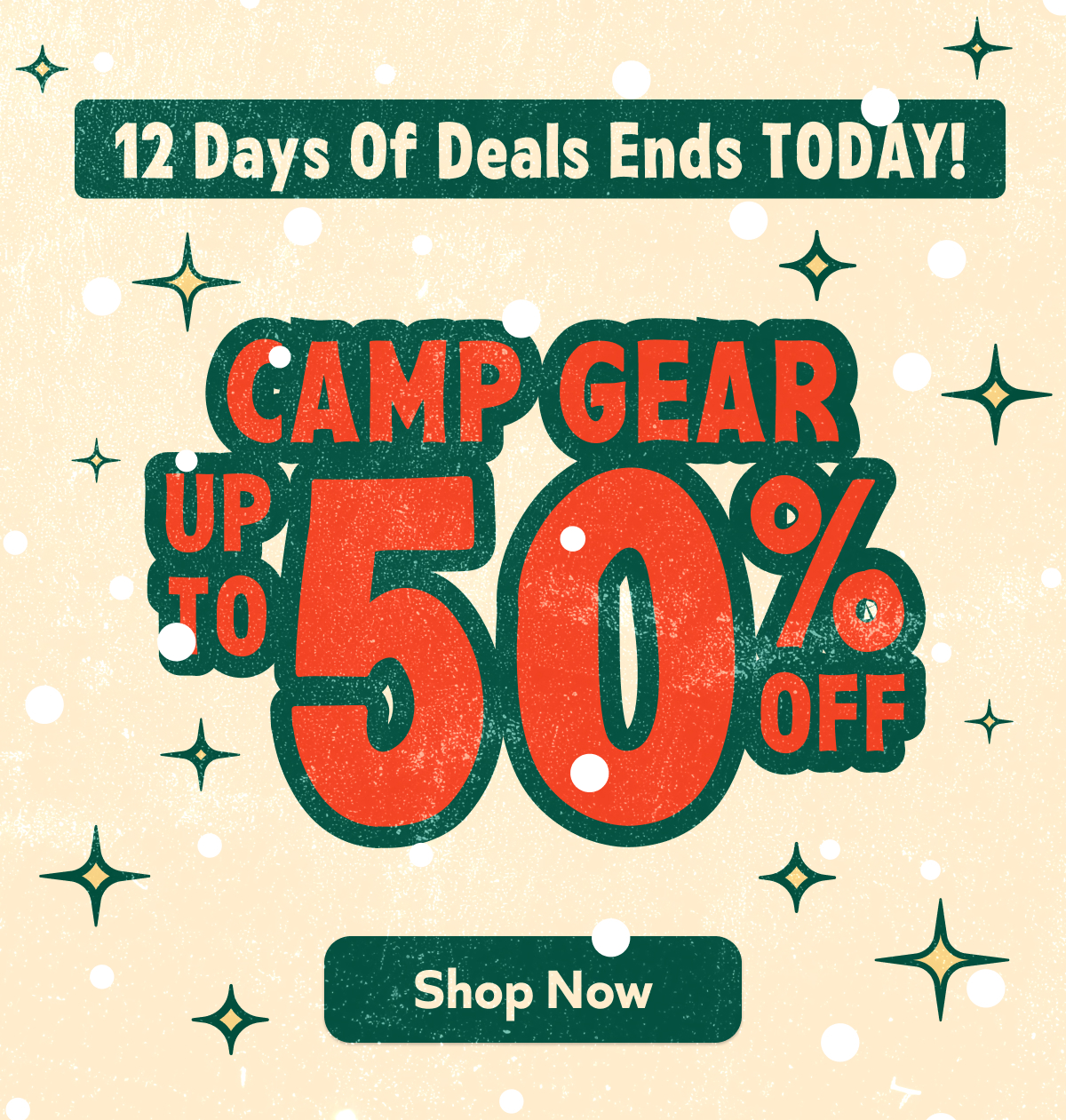 Act fast—camp gear up to 50% off ends today during 12 Days of Deals. Get your outdoor essentials before time runs out. Shop Now!