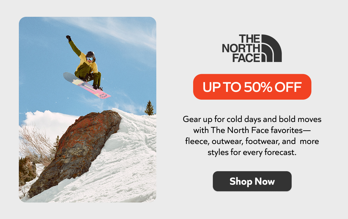 Gear up for cold days and bold moves—save up to 50% on The North Face fleece, outerwear, footwear, and more. Shop now!