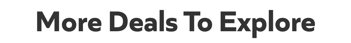 More Deals To Explore