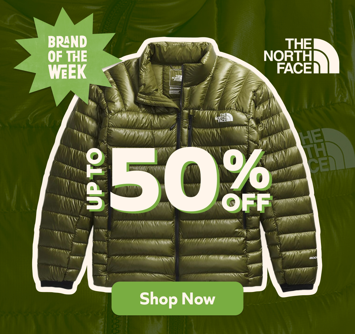 Brand of the week. The North Face- Up to 50% off. Shop Now!