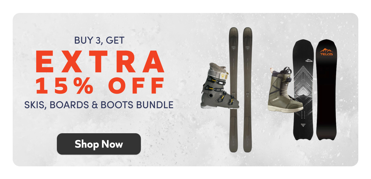 Buy 3, Get An Extra 15% Off Skis, Boards & Boots Bundle. Shop Now.