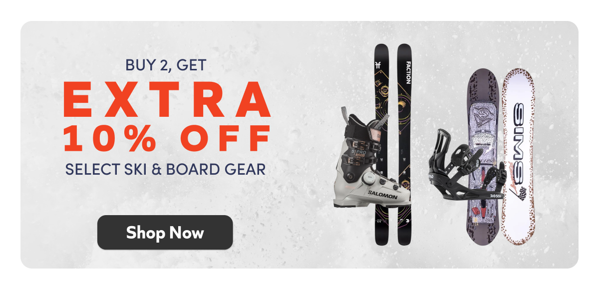 Buy 2, Get An Extra 10% Off. Select Ski & Board Gear. Shop Now!