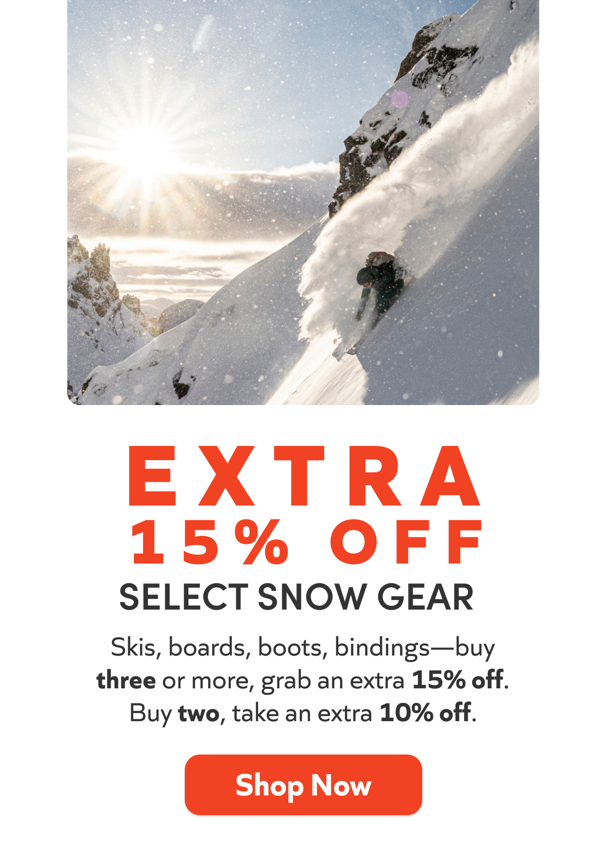 Extra 15% off new ski, board, boot & binding bundles. Buy 3+ for 15% off or 2 for 10% off. Shop now!