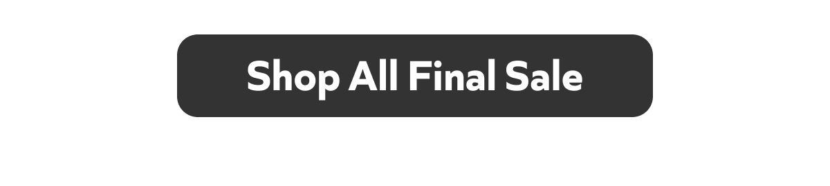 Shop All Final Sale!