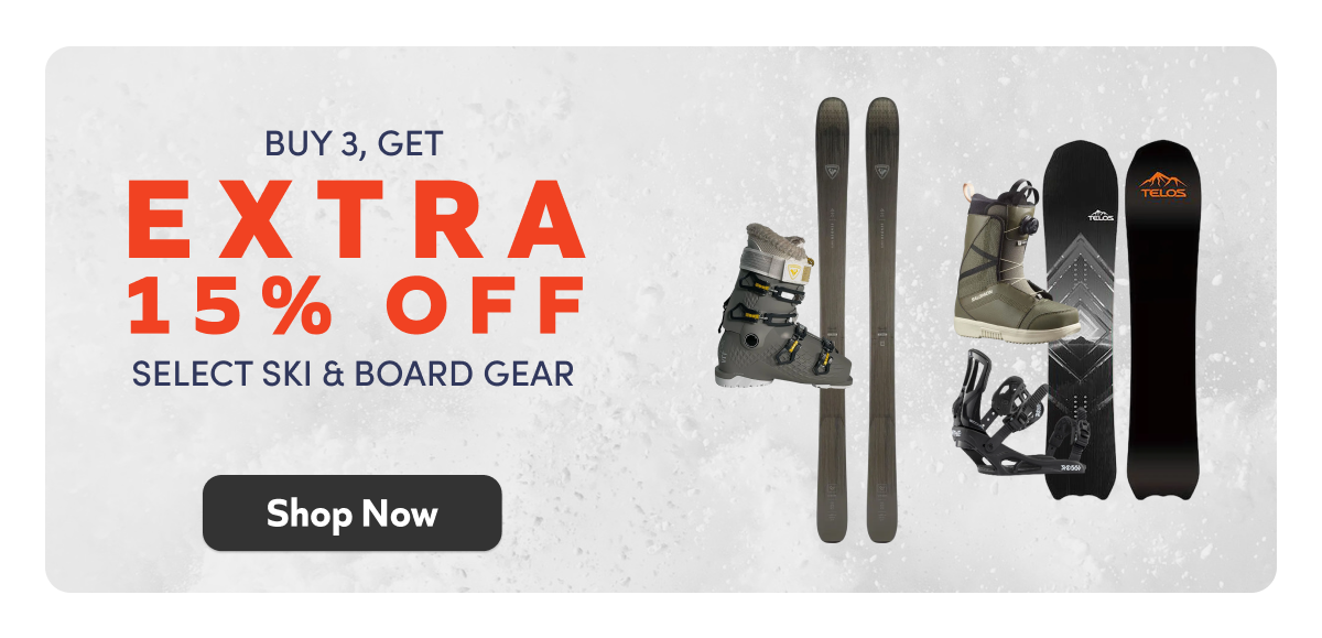 Buy 3, Get An Extra 15% Off Skis, Boards & Boots Bundle. Shop Now.