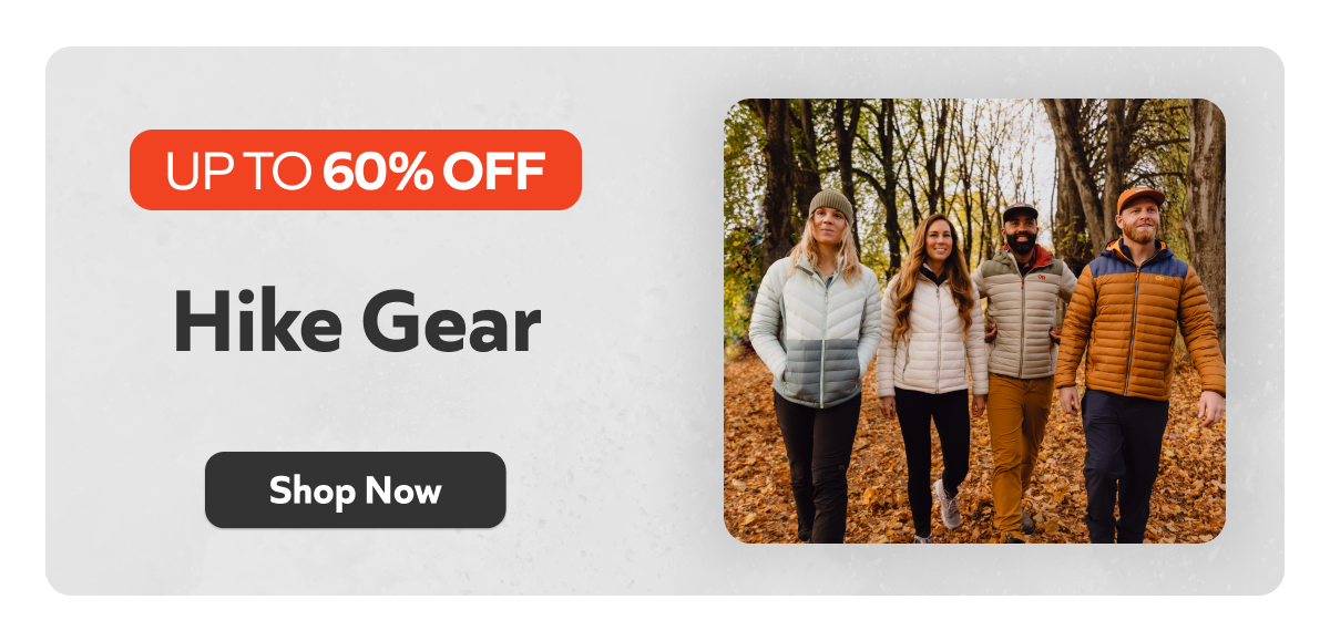 Hike Gear - up to 60% off. Shop now!