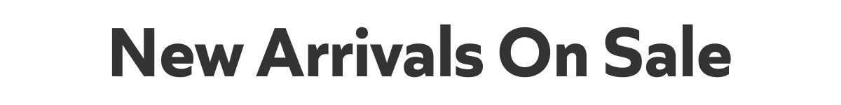 New Arrivals On Sale