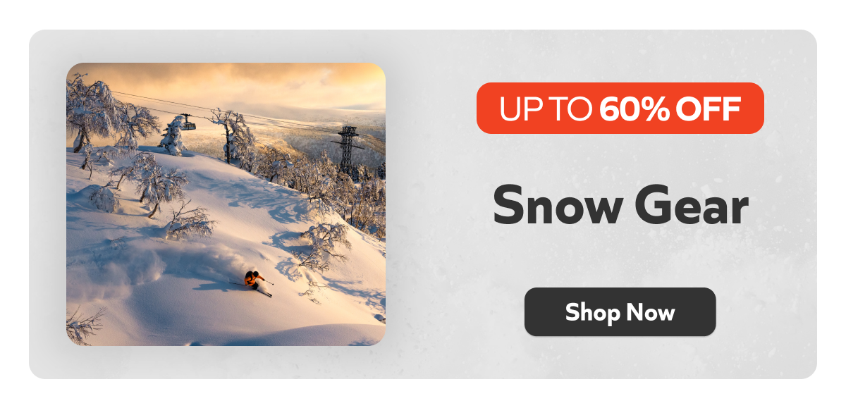 Snow Gear- up to 60% off. Shop now!