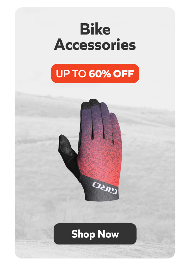 Bike Accessories- up to 60% off. Shop Now!