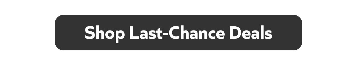 Shop Last-Chance Deals