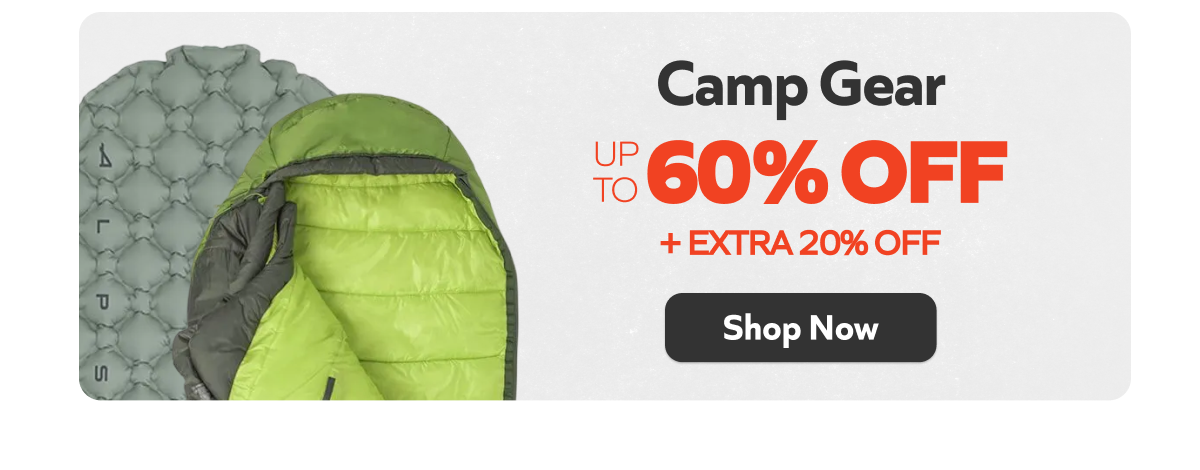 Camp Gear - Up to 60% off + extra 20% off. Shop Now!