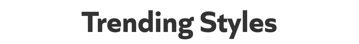 Trending Styles
