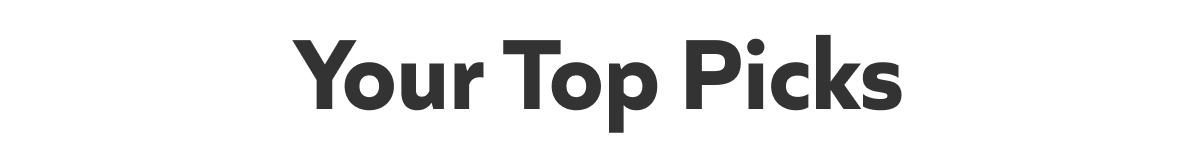 Your Top Picks