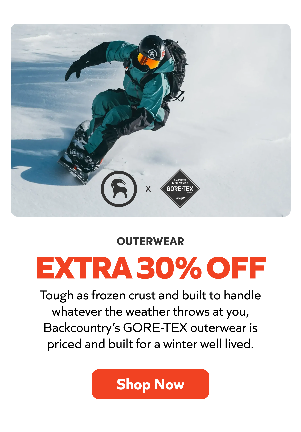 Outerwear Extra 30% Off. GORE-TEX protection built for winter’s worst. Shop now!