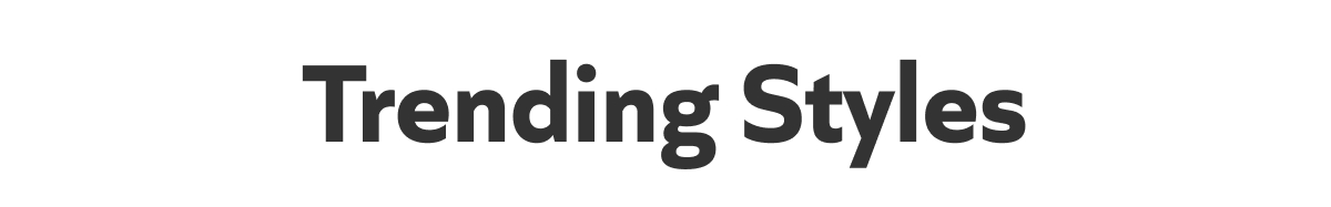 Trending Styles