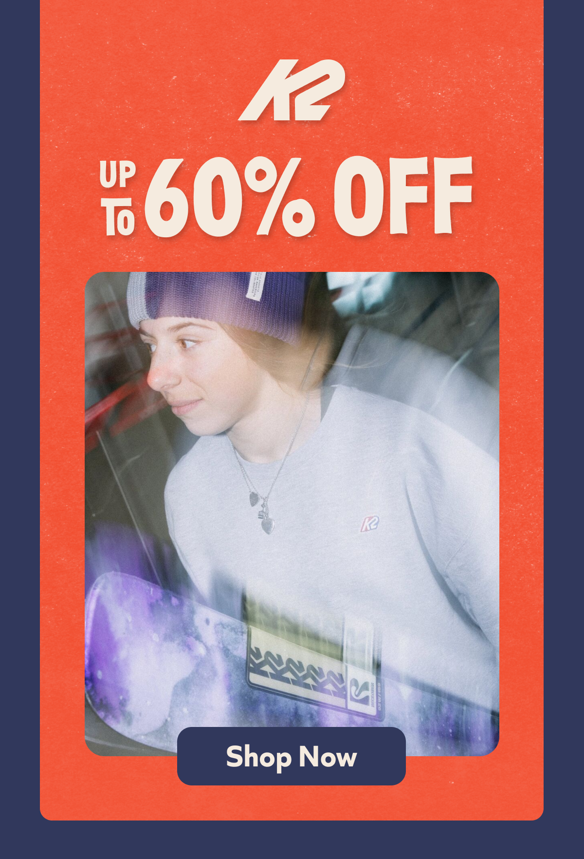 K2-Up to 60% off. Shop Now! 