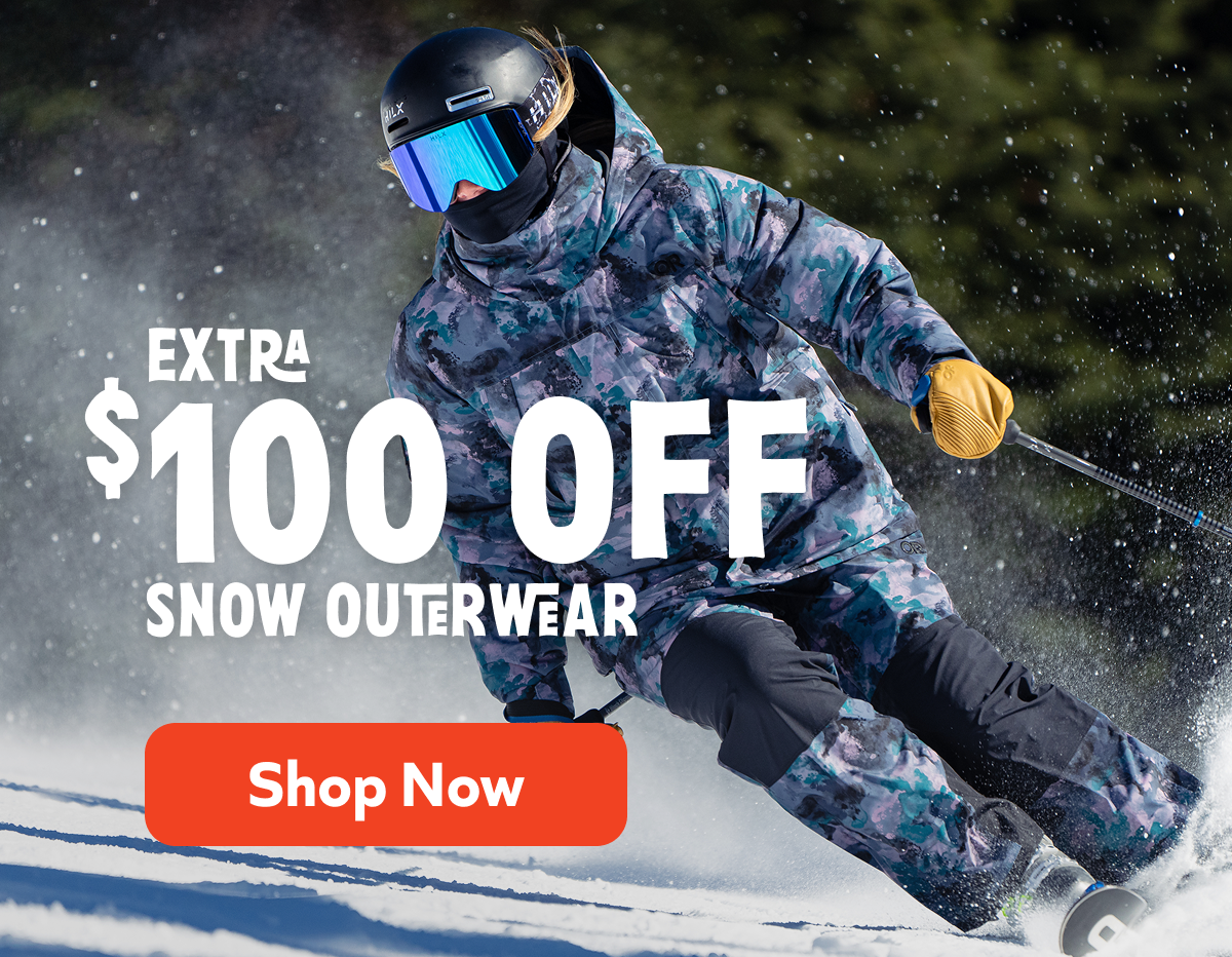 Extra $100 off Snow Outerwear. Shop Now! 