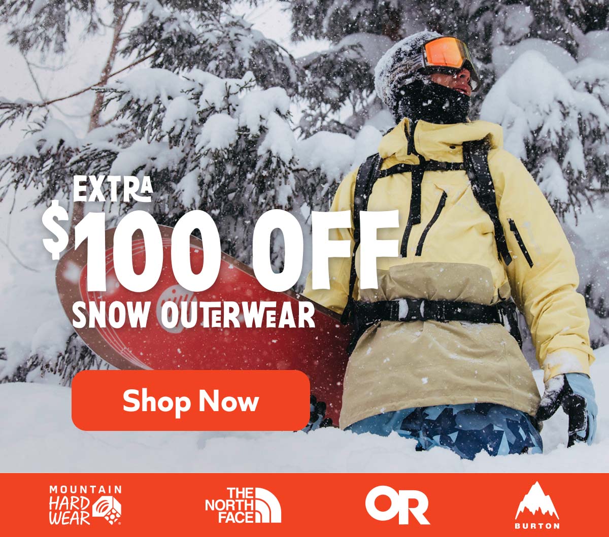 Extra $100 off snow outerwear. Shop Now!