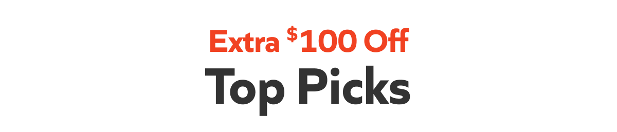 Extra $100 off- Top Picks