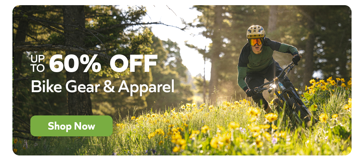 Up to 60% off bike gear & apparel. Shop now.